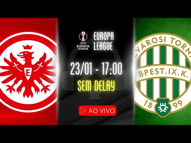 AO VIVO: EINTRACHT FRANKFURT x FERENCVAROS - 23/01 NARRAÇÃO: MARLON PET | EUROPA LEAGUE