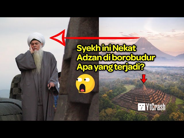 MENGGELEGAR BUMI GONJANG GANJING..!! Stupa Borobudur di-Adzani Syekh Besar Sufi dari lebanon