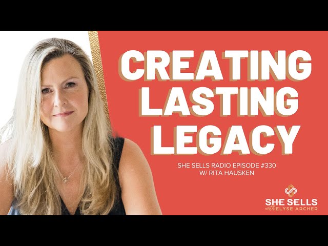 Creating Lasting Legacy w/ Rita Hausken