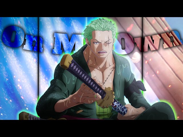 One Piece Zoro On My Own (edit/amv)