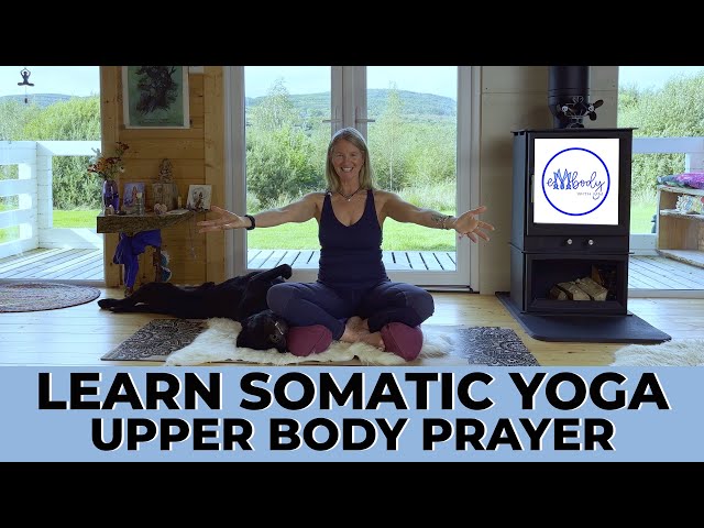 Learn Somatic Yoga Upper Body Prayer