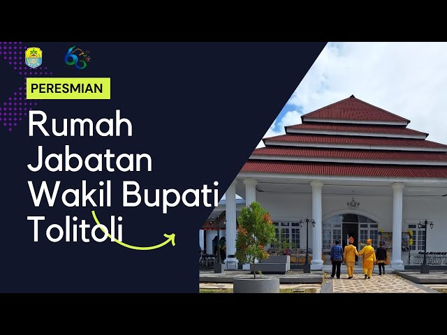 PERESMIAN RUMAH JABATAN WAKIL BUPATI TOLITOLI