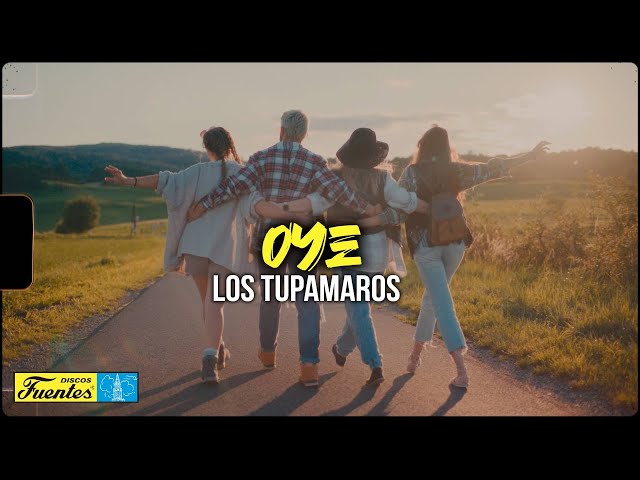 Oye - Los Tupamaros (VIDEO LETRA)