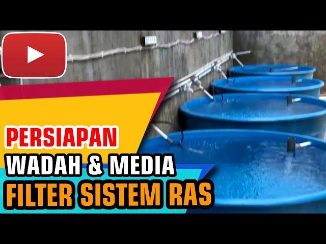 Persiapan Filter  Sistem RAS - Budidaya Ikan Nila