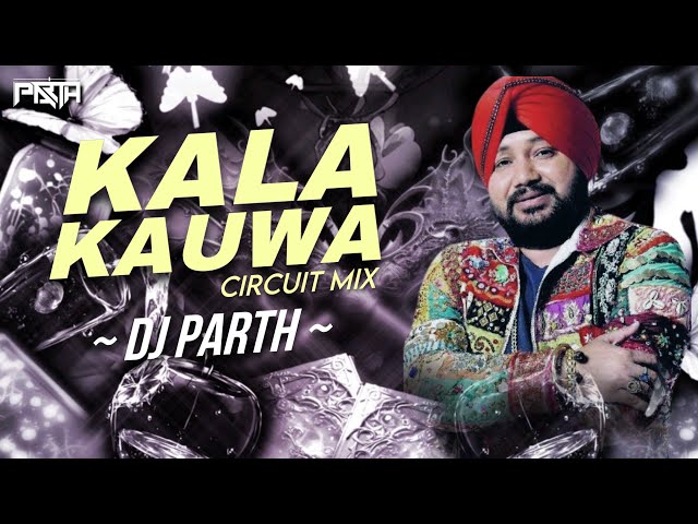 Kala Kauwa | Daler Mehndi | Circuit Mix | DJ PARTH | Kala Kauwa Kaat Khayega