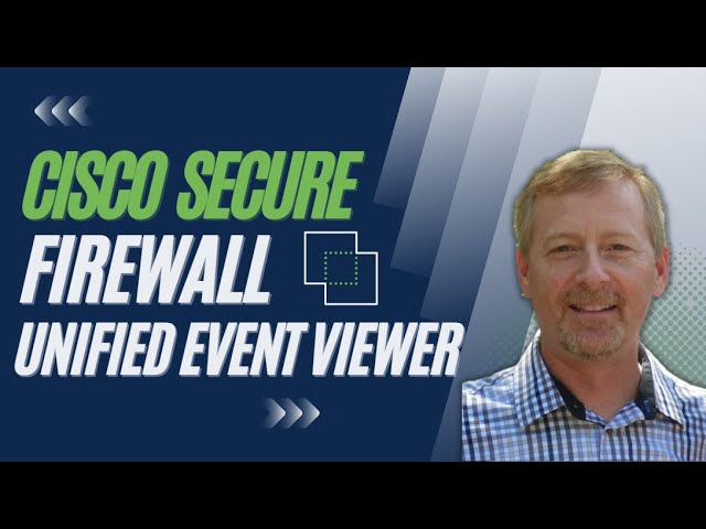 Cisco Secure Firewall - Unified Events Viewer: Tips & Tricks