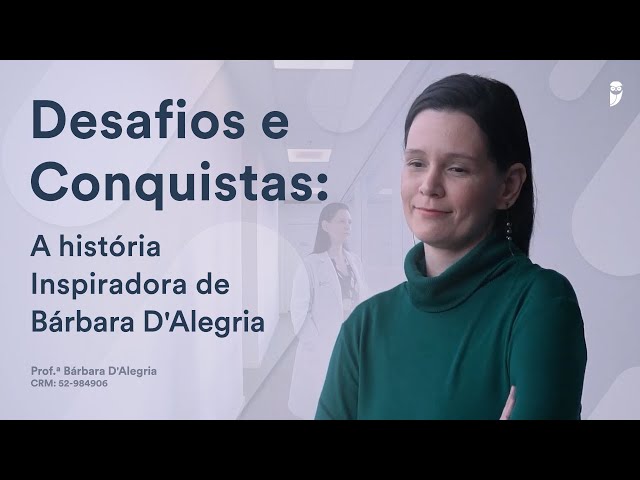 Superando Desafios Dentro e Fora da Medicina: A História de Bárbara da Alegria