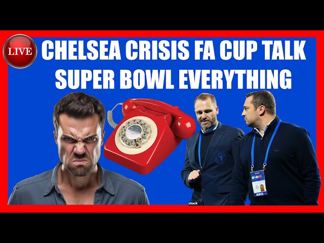 🚨 EMERGENCY: Sack Maresca & Directors TODAY! FA Cup, Super Bowl Talks