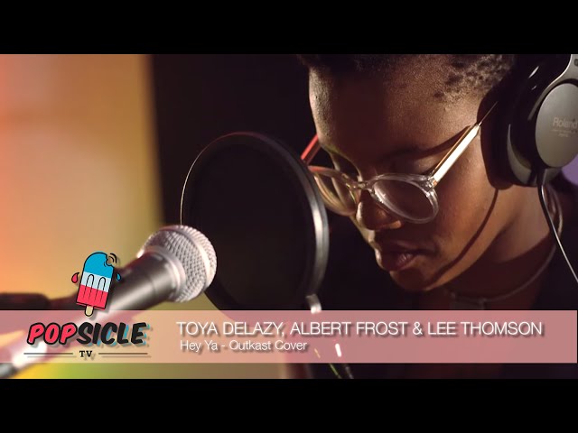 Toya Delazy, Albert Frost and Lee Thomson - Hey Ya! (Outkast Cover) (Popsicle Studio Session)