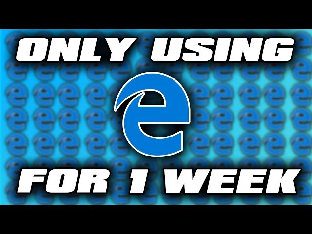 I used Microsoft Edge for One Week and Here are the Results...