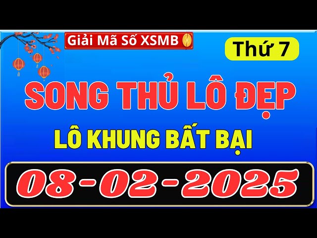 SOI CẦU MIỀN BẮC 08/02, DỰ ĐOÁN XSMB thứ 7, SOI CẦU MB, XỔ SỐ MIỀN BẮC , GIẢI MÃ SỐ XSMB