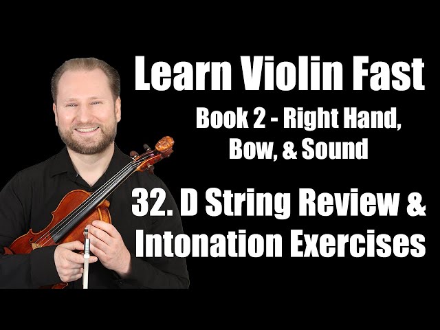 D String Review & Intonation Exercises | Lesson 32 | Learn Violin Fast Book 2