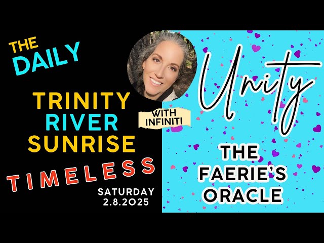 🧚🏻 Unity-Truth-Illusions: The Faerie Oracle | Trinity River Sunrise Channeled Messages with Infiniti