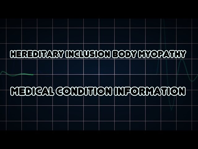 Hereditary inclusion body myopathy (Medical Condition)