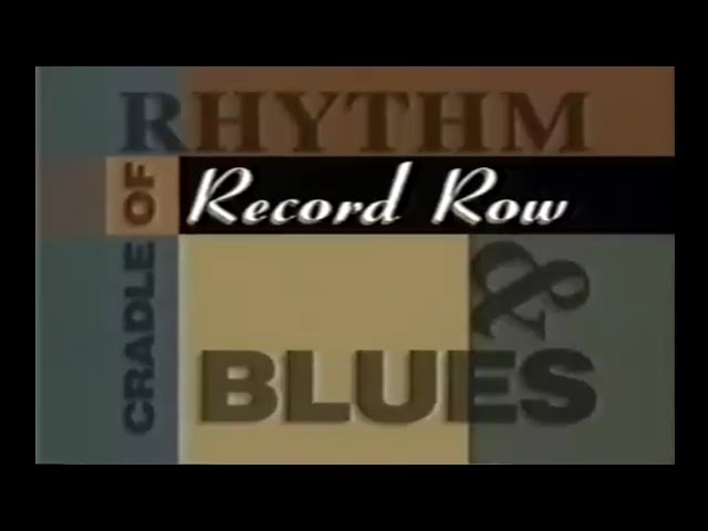 Cradle of Rhythm n' Blues                ( Record Row Tv Documentary)