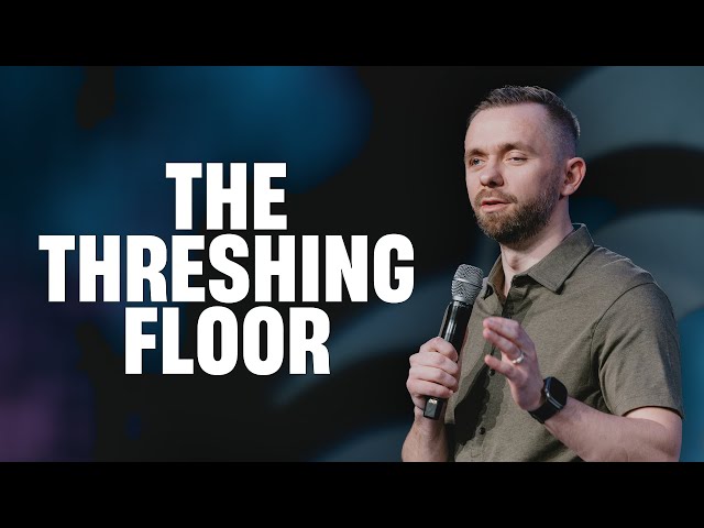 The Threshing Floor // Pastor Vlad Savchuk