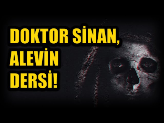 DOKTOR SİNAN, ALEVİN DERSİ! BÖLÜM 78 (Korku Hikayeleri Hüddam Hikayeleri Paranormal)