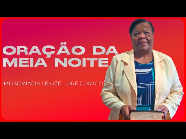 ORAÇÃO DA MEIA NOITE - MISSIONARIA LENIZE |  AO VIVO