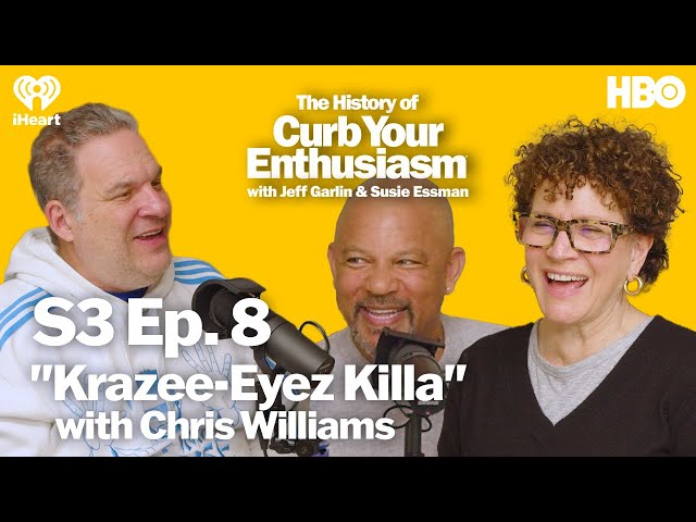 S3 Ep. 8 - "Krazee-Eyez Killa" with Chris Williams | The History of Curb Your Enthusiasm