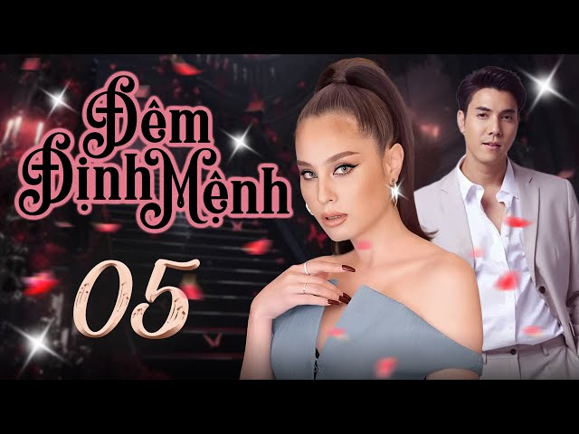 Đêm Định Mệnh - Tập 05 (Lồng Tiếng) | Phim Bộ Thái Lan Tình Cảm Mới 2024