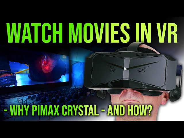 Why you SHOULD use Pimax Crystal to watch movies in VR