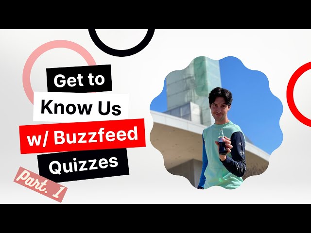 Get to Know Us Through Buzzfeed Quizzes! (pt. 1)