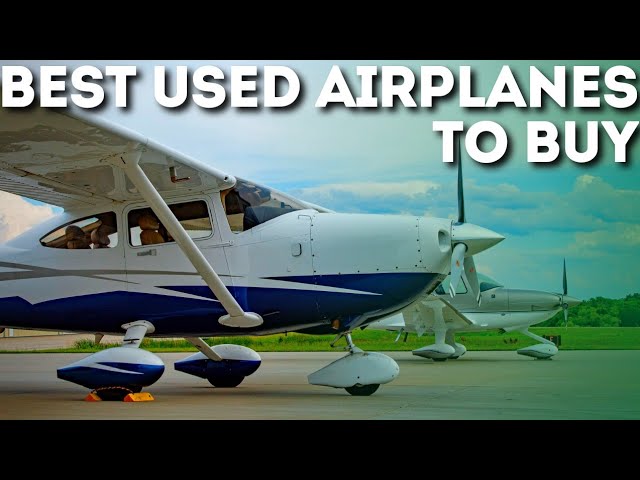 10 Best Airplanes to Buy in a Used Condition