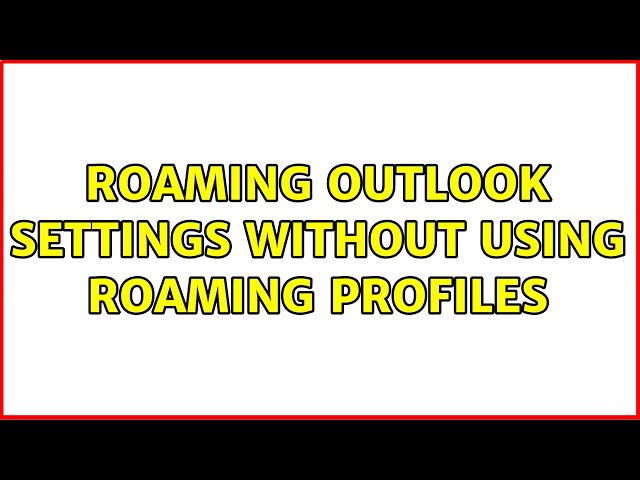 Roaming Outlook Settings without using roaming profiles