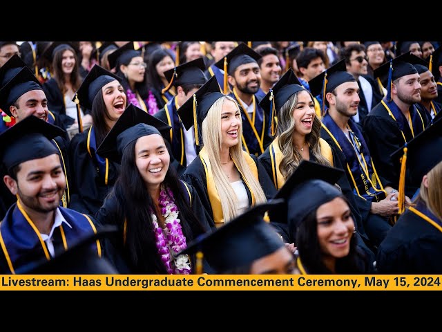 Haas Undergraduate Commencement Ceremony, May 15, 2024