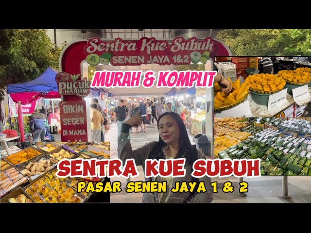 SENTRA KUE SUBUH PASAR SENEN JAYA 1&2 #kuesubuh #pasarsenen #vloq