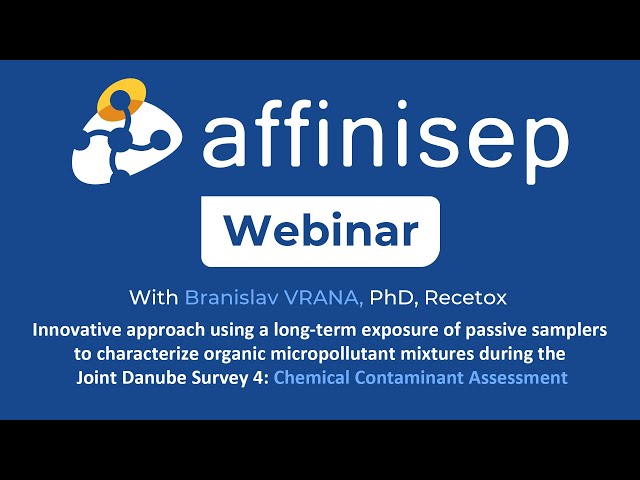 Affinisep webinar "Passive Samplers: Chemical Contaminants Assessment  from the JDS4"