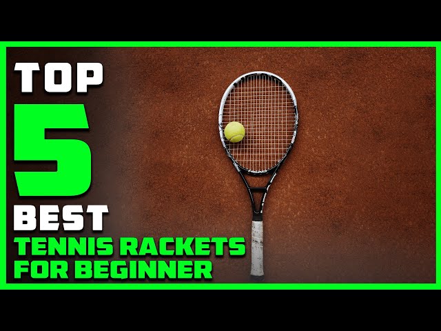 Top 5 Best Tennis Rackets for Beginner Review in 2023