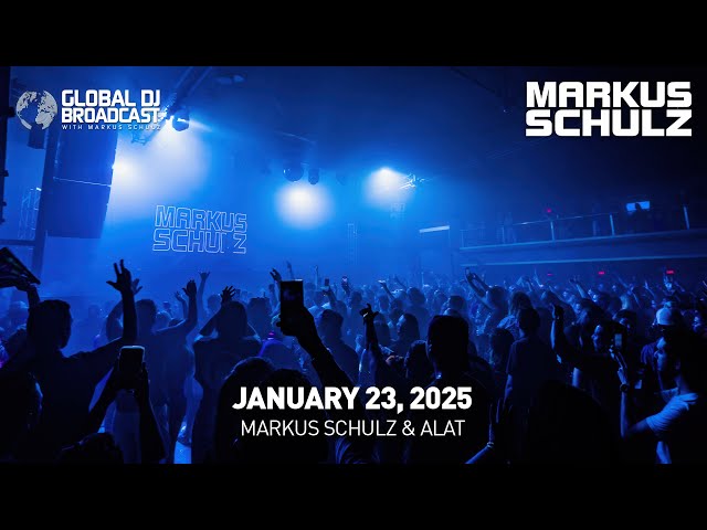 Global DJ Broadcast with Markus Schulz & ALAT (January 23, 2025)