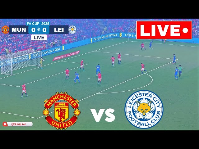 🔴LIVE : Manchester United vs Leicester City | FA CUP 2025 | Match Live Now