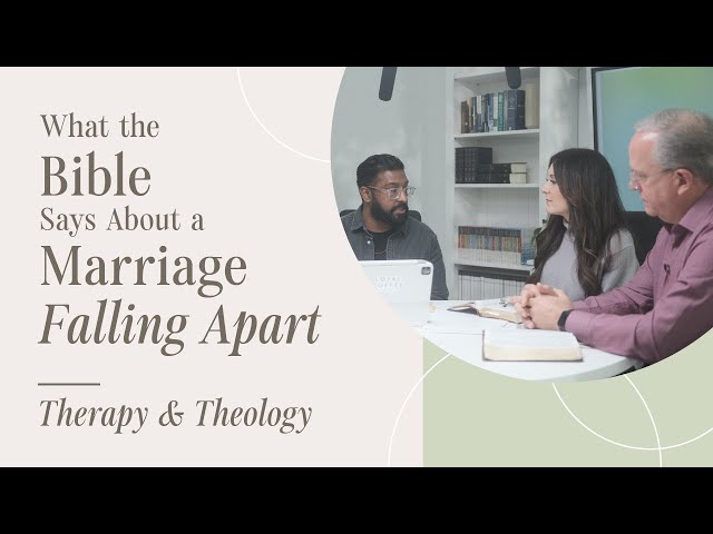 What the Bible Says About a Marriage Falling Apart | Therapy & Theology