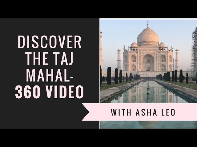 Discover the Taj Mahal, India - 360 ° video