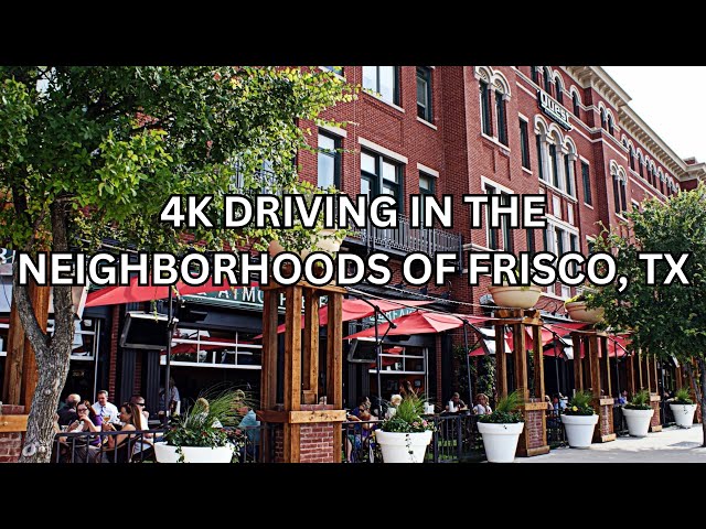 FRISCO, TX TOUR 4K. ONE OF THE BEST CITY TO LIVE IN USA