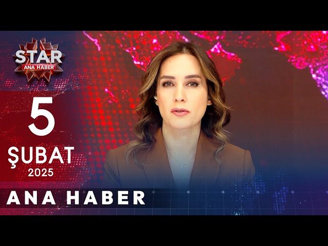 Star Ana Haber | 5 Şubat 2025 Çarşamba