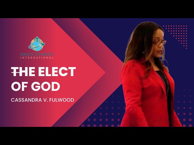 The Elect of God, Pt 2 - Sunday Worship Celebration October 20, 2024