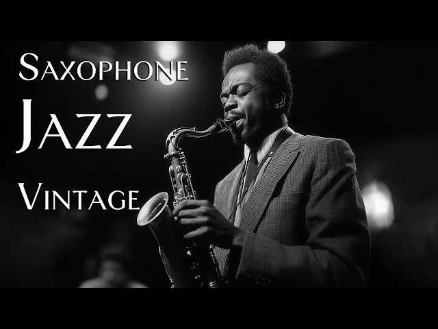 Golden Era Saxophone Sounds 🎷Vintage Jazz Melodies for Timeless Moments - [Jazz Classics,Swing Jazz]