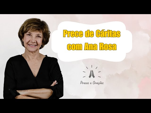 Prece de Cáritas com a atriz Ana Rosa (Oficial) - Canal Preces e Orações