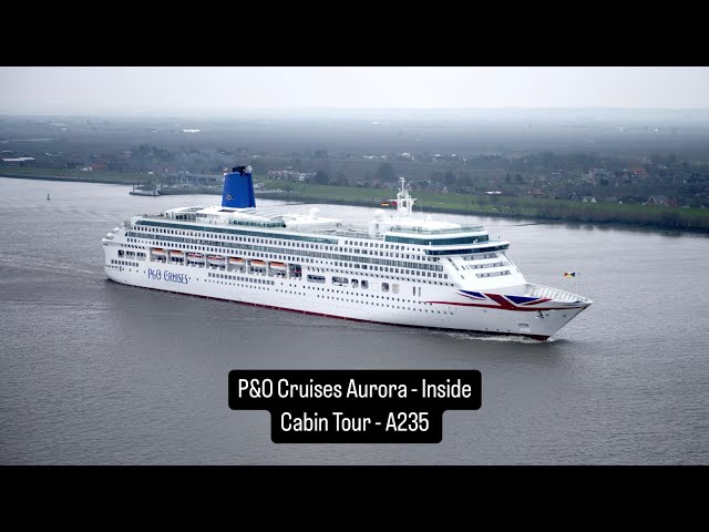 P&O Cruises Aurora - Inside Cabin Tour - A235