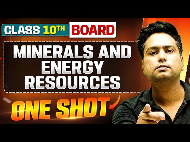 MINERALS AND ENERGY RESOURCES in 1 Shot: FULL CHAPTER (Theory + PYQS) | Class 10 Board