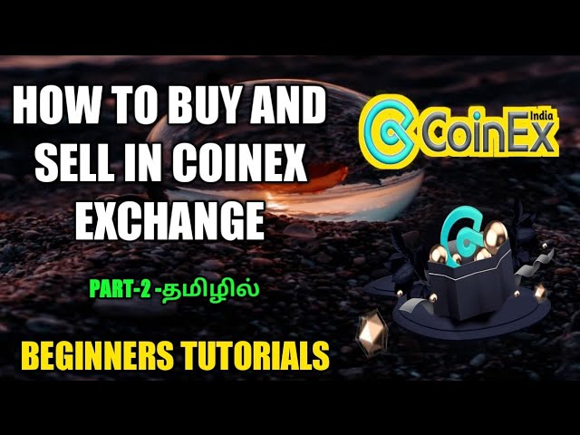 CRYPTO TRADING BASIC BUY/SELL TAMIL TUTORIALS | COINEX TUTORIALS