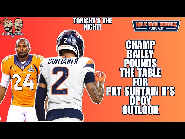 Champ Bailey Pounds the Table for Pat Surtain II's DPoY Resume | Mile High Huddle Podcast