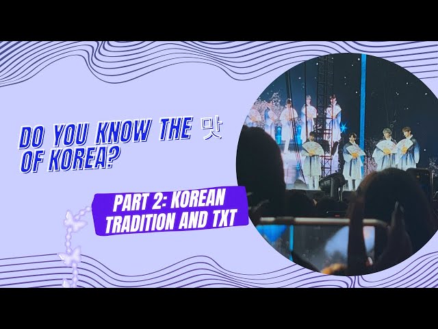 Do you know the '맛[mat]' of Korea? Part 2: Korean Tradition in TXT's music