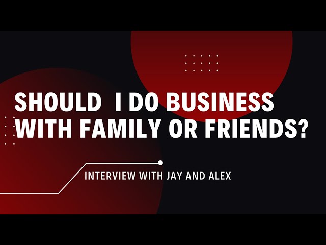 Two Rules for Doing Business with Friends and Family