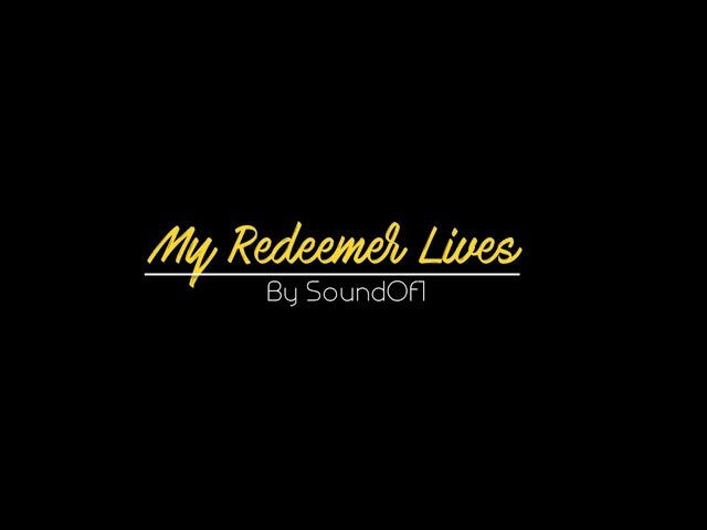 My Redeemer Lives - Soundof1 (Hillsong cover)