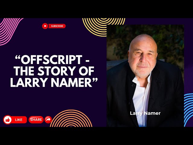 Offscript - The life story of Larry Namer | How to become a Billionaire?