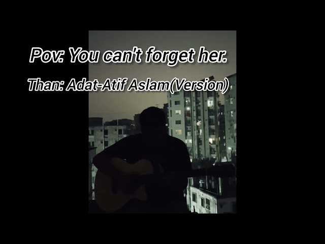 Adat-Atif Aslam (version)Cover song